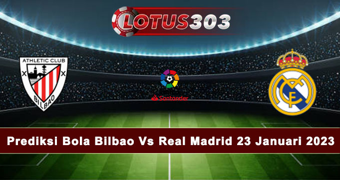 Prediksi Bola Bilbao Vs Real Madrid 23 Januari 2023