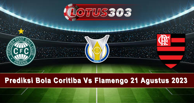 Prediksi Bola Coritiba Vs Flamengo 21 Agustus 2023