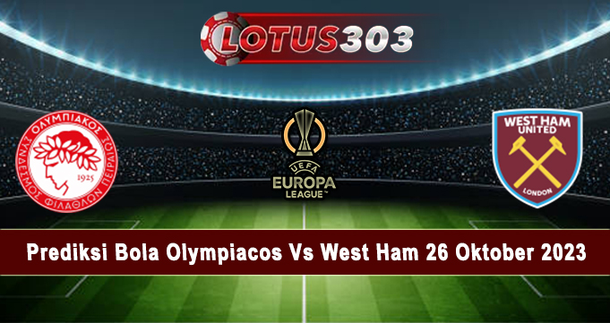 Prediksi Bola Olympiacos Vs West Ham 26 Oktober 2023