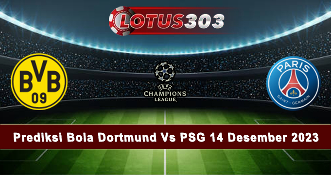 Prediksi Bola Dortmund Vs PSG 14 Desember 2023