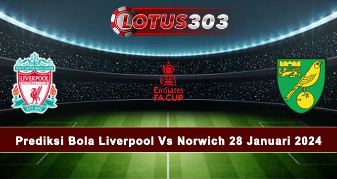 Prediksi Bola Liverpool Vs Norwich 28 Januari 2024