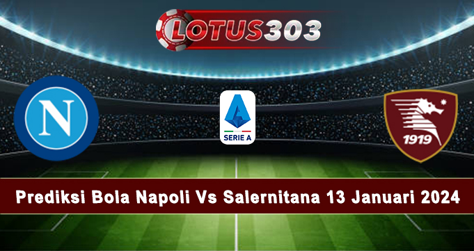 Prediksi Bola Napoli Vs Salernitana 13 Januari 2024