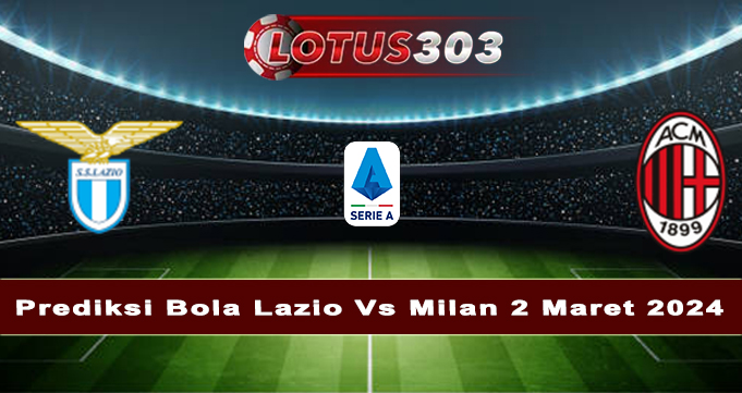 https://www.matejmichalik.com/prediksi-bola-lazio-vs-milan-2-maret-2024/