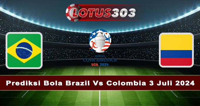 Prediksi Bola Brazil Vs Colombia 3 Juli 2024