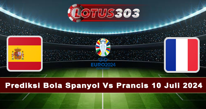 Prediksi Bola Spanyol Vs Prancis 10 Juli 2024