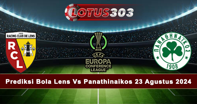 Prediksi Bola Lens Vs Panathinaikos 23 Agustus 2024