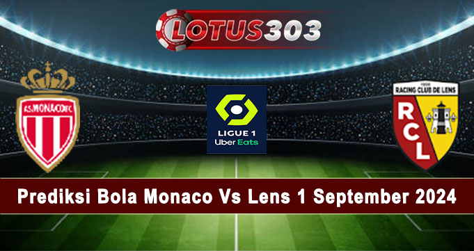 Prediksi Bola Monaco Vs Lens 1 September 2024