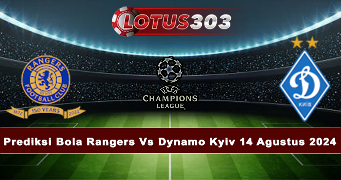 Prediksi Bola Rangers Vs Dynamo Kyiv 14 Agustus 2024