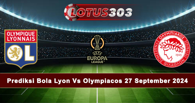 Prediksi Bola Lyon Vs Olympiacos 27 September 2024